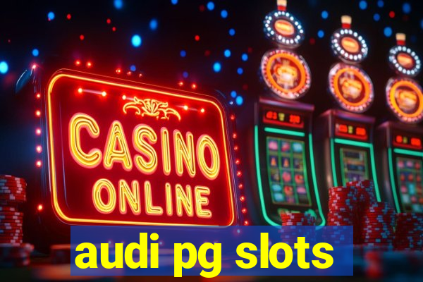 audi pg slots