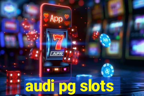 audi pg slots