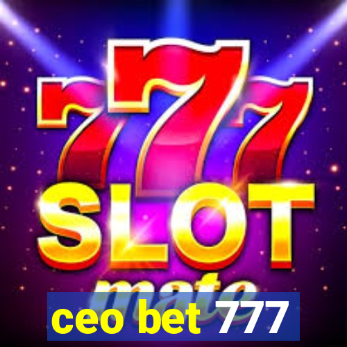 ceo bet 777