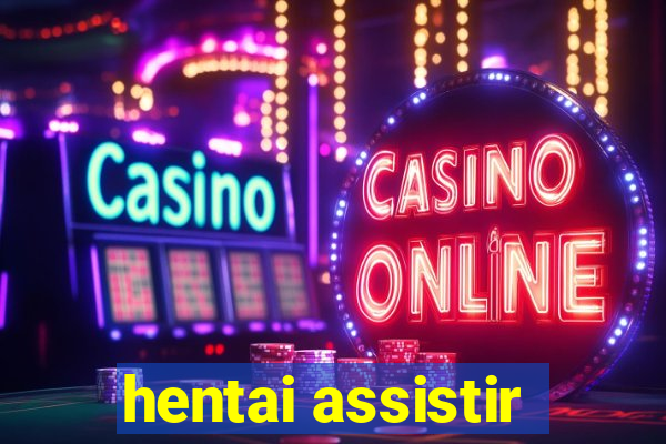 hentai assistir