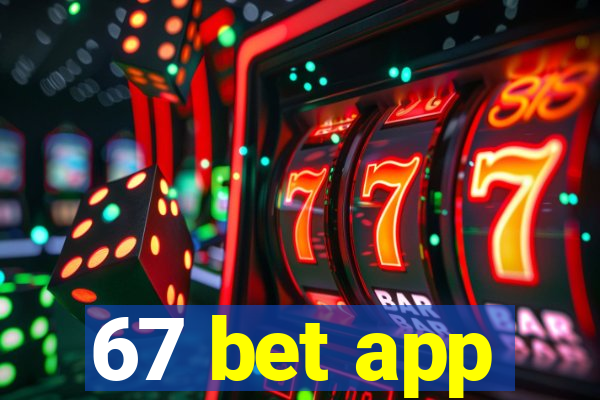 67 bet app