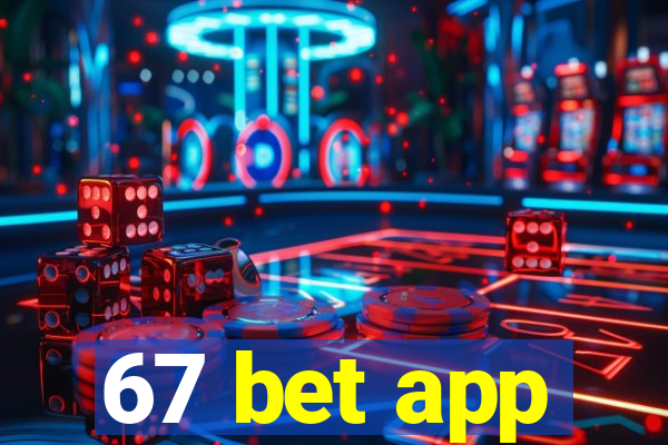 67 bet app