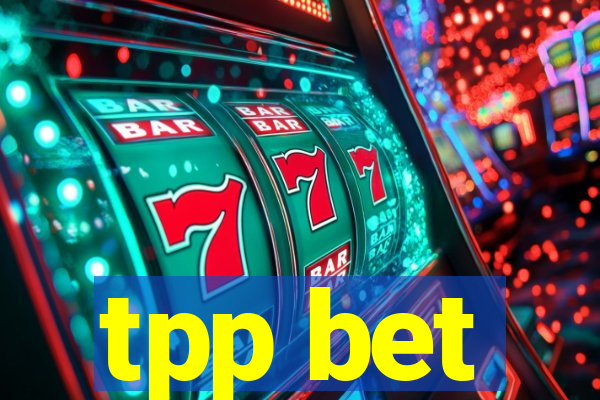 tpp bet