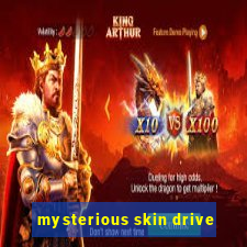 mysterious skin drive