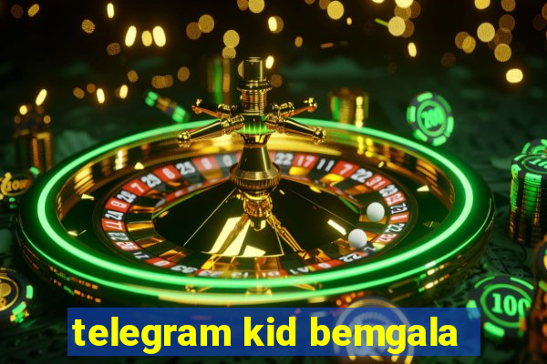 telegram kid bemgala