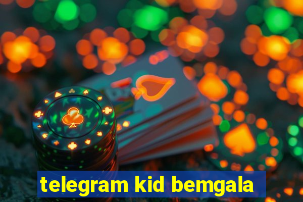 telegram kid bemgala