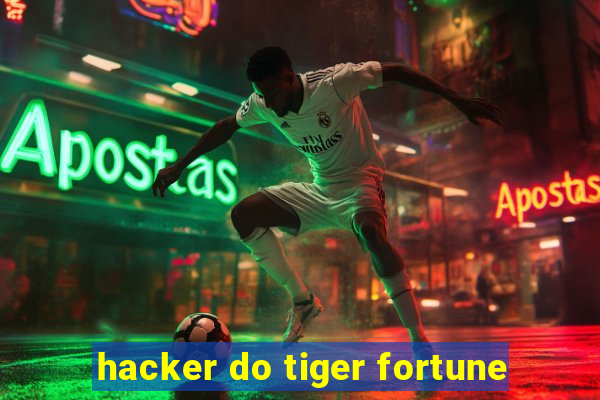 hacker do tiger fortune