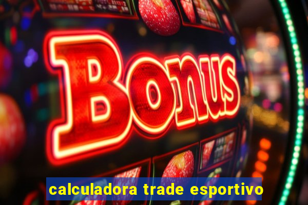 calculadora trade esportivo