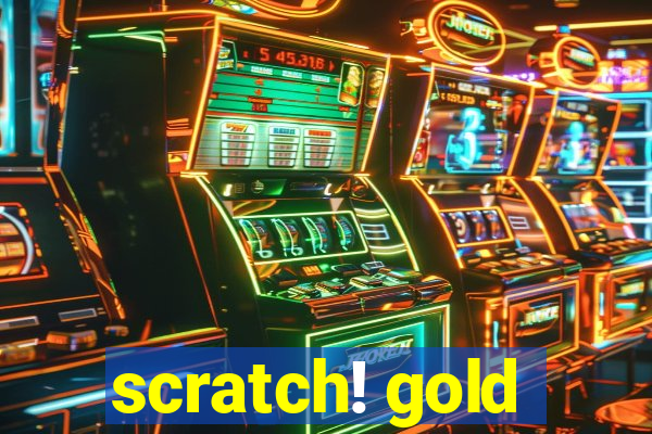 scratch! gold