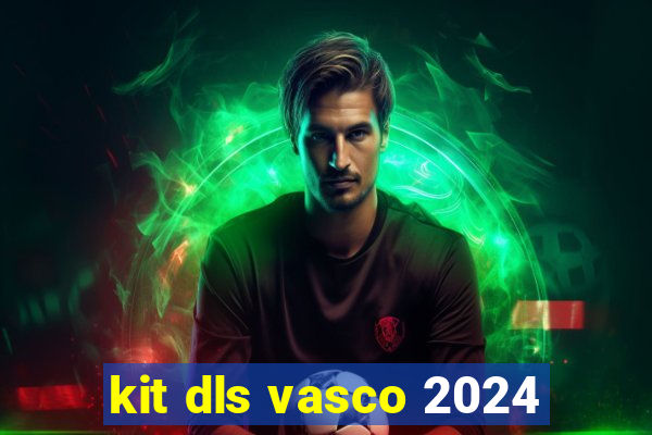 kit dls vasco 2024