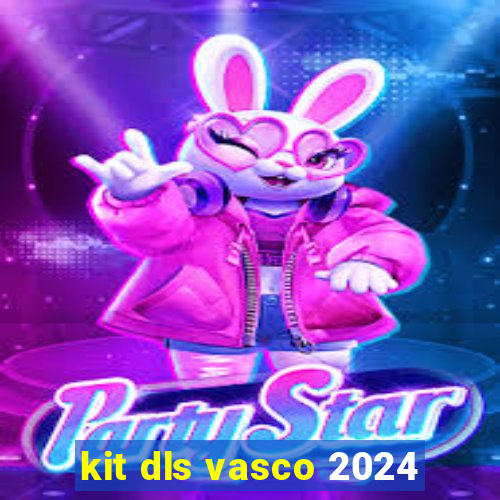 kit dls vasco 2024