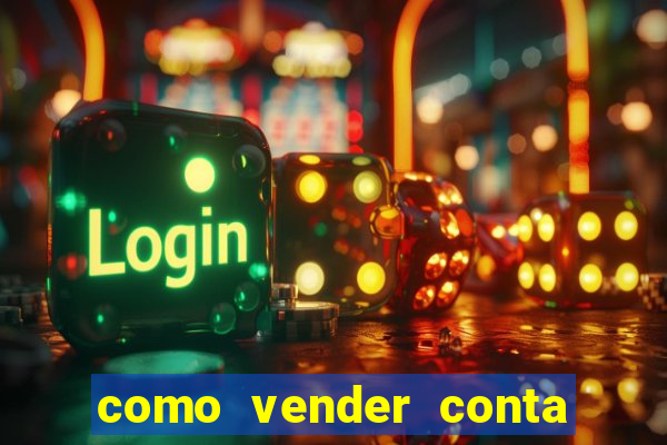 como vender conta de jogos