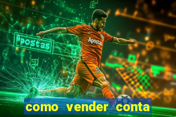 como vender conta de jogos