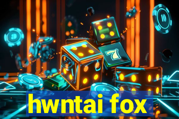 hwntai fox