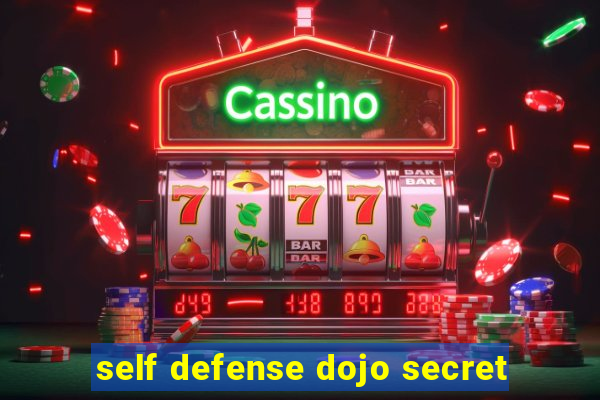 self defense dojo secret