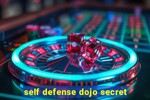 self defense dojo secret