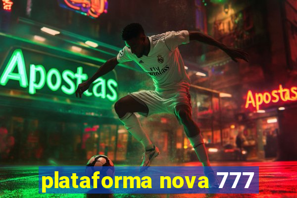 plataforma nova 777