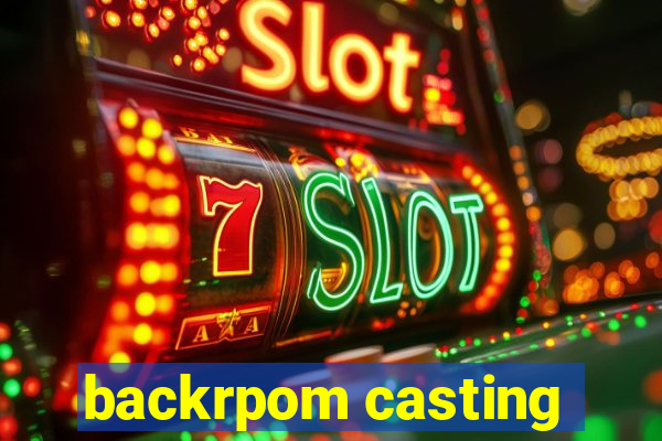 backrpom casting