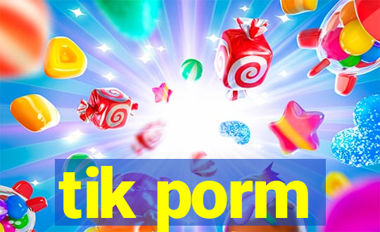 tik porm