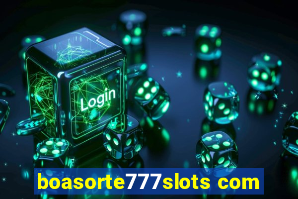 boasorte777slots com