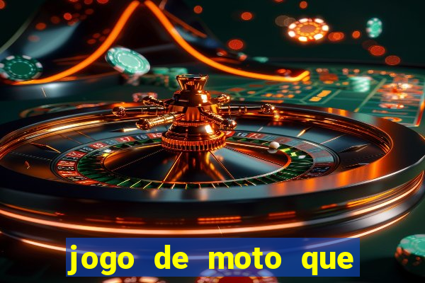 jogo de moto que da grau