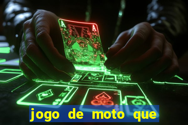 jogo de moto que da grau