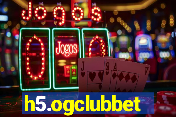 h5.ogclubbet