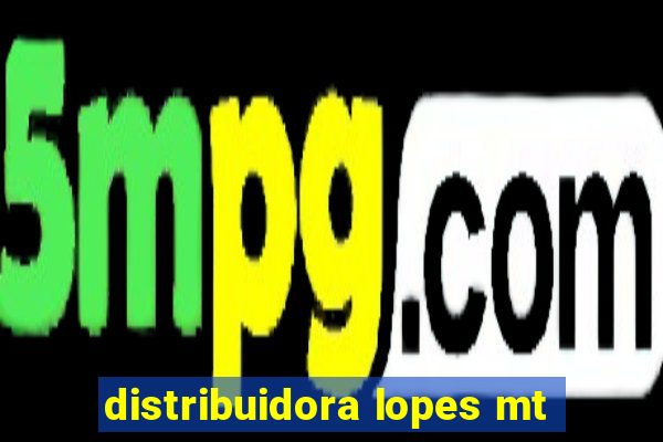 distribuidora lopes mt