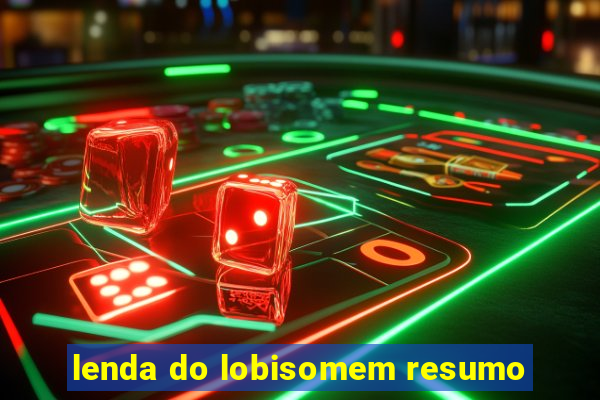 lenda do lobisomem resumo