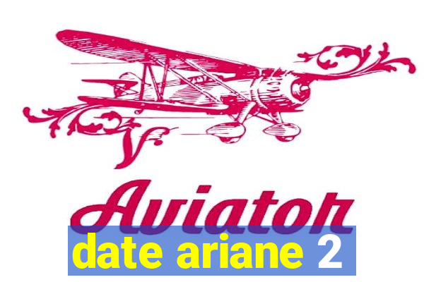 date ariane 2