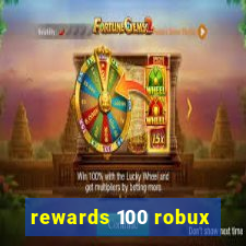 rewards 100 robux