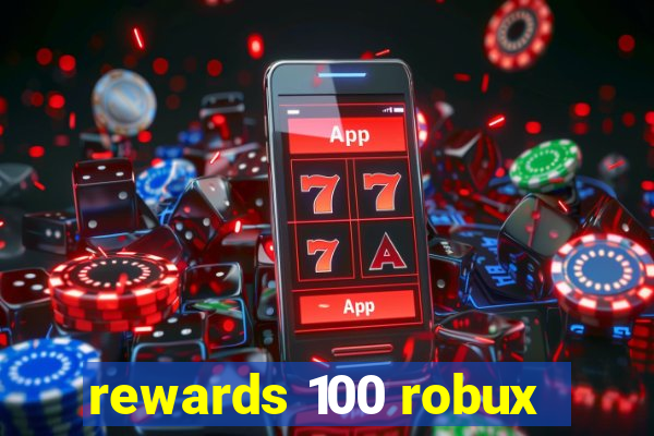 rewards 100 robux