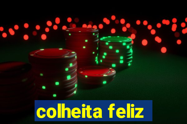 colheita feliz