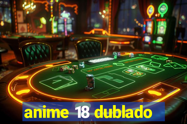 anime 18 dublado