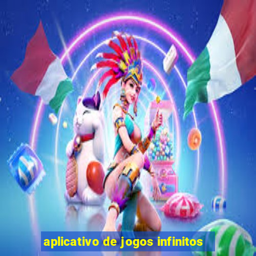 aplicativo de jogos infinitos