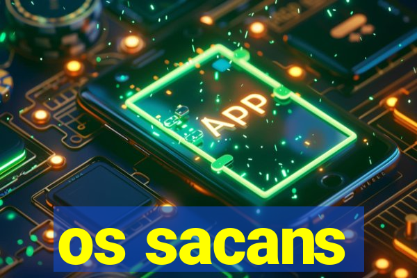 os sacans