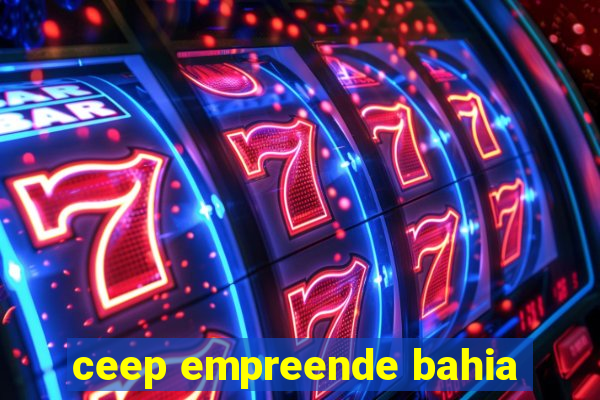 ceep empreende bahia