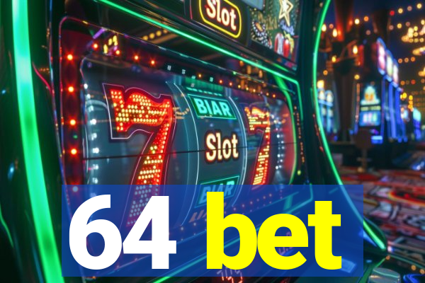 64 bet