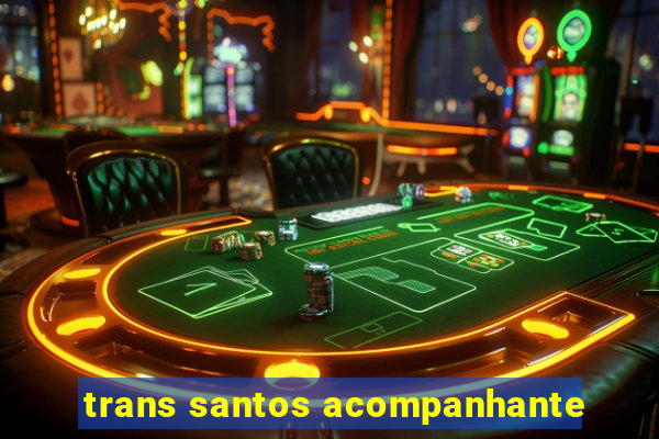 trans santos acompanhante