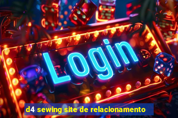 d4 sewing site de relacionamento