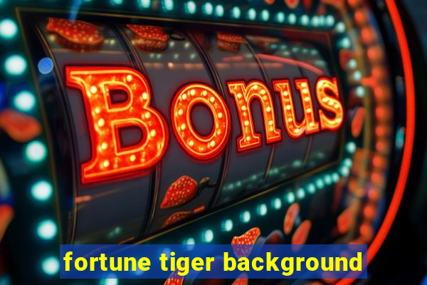 fortune tiger background