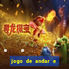 jogo de andar e ganhar dinheiro