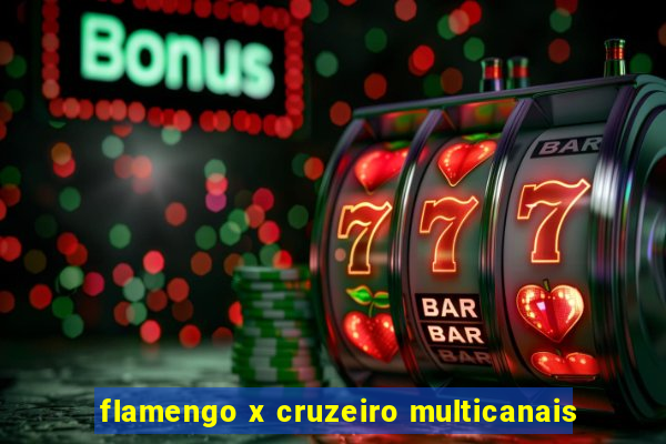 flamengo x cruzeiro multicanais