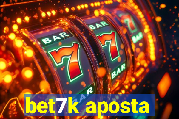 bet7k aposta