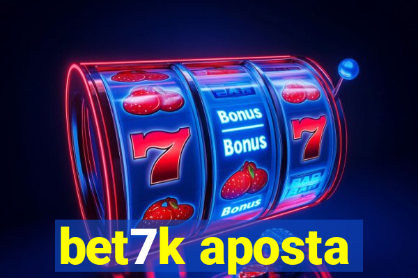 bet7k aposta