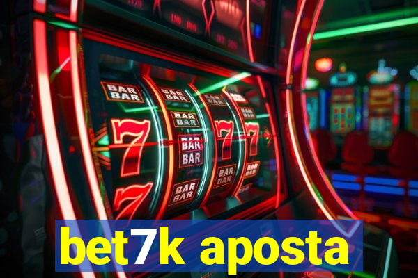 bet7k aposta