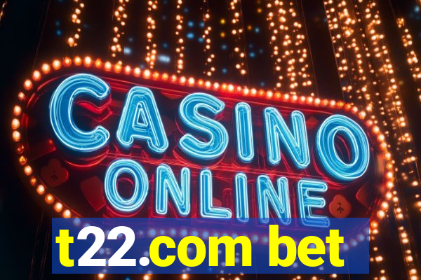 t22.com bet