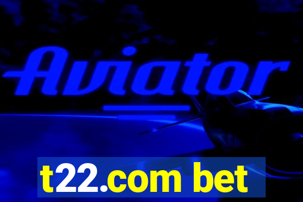 t22.com bet