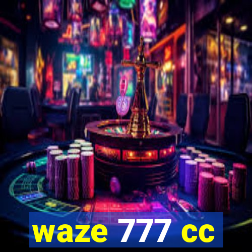 waze 777 cc