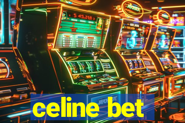 celine bet